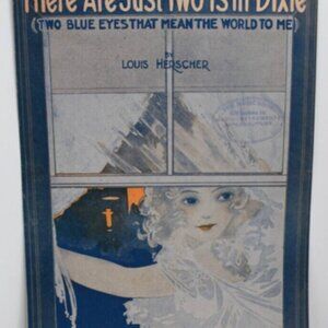 1919 Sheet Music There Are Just Two I's In Dixie Two Blue Eyes Louis Herscher!